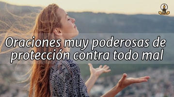 Oraciones Muy Poderosas de Protección Contra Todo Mal