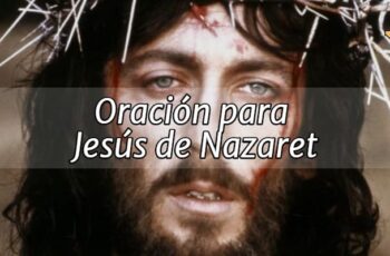 Oración para Jesús de Nazaret de Amor, Salud, Familia y Más